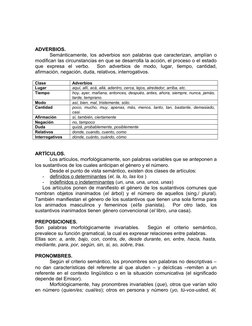 ADVERBIOS.
Semánticamente, los adverbios son palabras que caracterizan, amplían o 
modifican las circunstancias en que se des