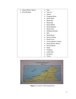 2 
 
 Muara Harbor, Brunei 
 Kota Kinabalu 
 Sibu 
 Leba An 
 Sarikei 
 Tangjung Manis 
 Kuala Paloh 
 Muara Kut 
 K