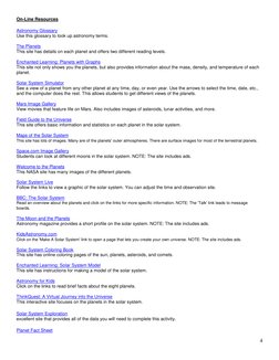 4 
On-Line Resources 
Astronomy Glossary  
Use this glossary to look up astronomy terms.  
 
The Planets  
This site has de