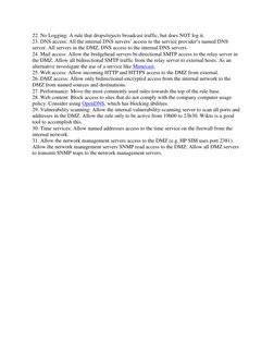 22. No Logging: A rule that drops/rejects broadcast traffic, but does NOT log it. 
23. DNS access: All the internal DNS serve
