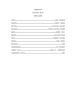 COMMUNITY 
 
EPISODE #209 
 
CAST LIST 
 
 
JEFF………………………………………………………………………………………………………………………JOEL MCHALE 
 
PIERCE……………………………