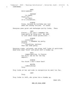 ABED
With bubbles.
SHIRLEY
(to Abed)
Thank you.  
(to Jeff)
It’s a milestone.
PIERCE
Funny, because my birthday was last 
wee