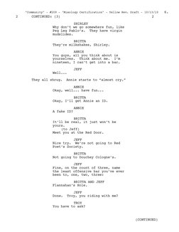 SHIRLEY
Why don’t we go somewhere fun, like 
Peg Leg Pablo’s.  They have virgin 
mudslides.
BRITTA
They’re milkshakes, Shirle