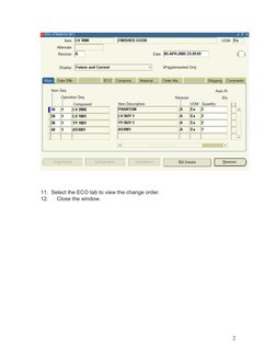 11.  Select the ECO tab to view the change order.
12.
Close the window.
2
