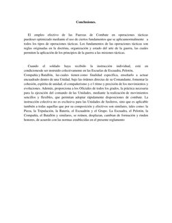Conclusiones. 
 
 
El empleo efectivo de las Fuerzas de Combate en operaciones tácticas 
puedeser optimizado mediante el uso