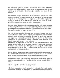 Es relevante, porque nuestra Universidad tiene una definición 
cristiana, con pleno respeto a otros credos, y donde los valor