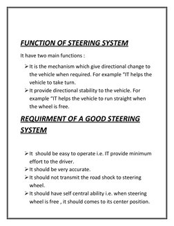 FUNCTION OF STEERING SYSTEM 
It have two main functions : 
 It is the mechanism which give directional change to 
the vehi