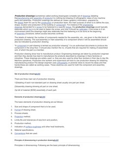 Production drawings (sometimes called working drawing)are complete set of drawings detailing 
themanufacturing and assembly o