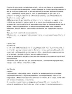 Escuchando sus enseñanzas Govinda se extasia y pide en voz alta que se le deje seguirlo, 
pero Siddharta no siente esa llamad