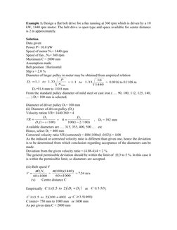 Example 1. Design a flat belt drive for a fan running at 360 rpm which is driven by a 10 
kW, 1440 rpm motor. The belt drive