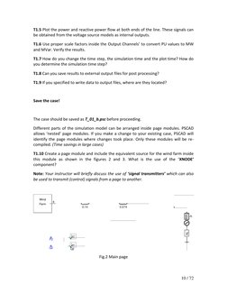 10 / 72 
T1.5 Plot the power and reactive power flow at both ends of the line. These signals can 
be obtained from the vo
