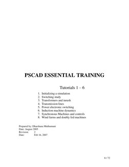 8 / 72 
 
 
 
 
 
 
 
 
 
PSCAD ESSENTIAL TRAINING 
 
 
Tutorials 1 – 6 
 
1. Initializing a simulation 
2. Switching stu