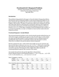 Fractional & 0/1 Knapsack Problem 
Students: Daniel Intskirveli and Gurpreet Singh 
CS220, The City College of New York 
May