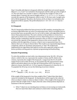 Step 3. Greedily add objects to knapsack while the weight does not exceed capacity. 
Objects 5, 1, 6, 3 and 7 are included in