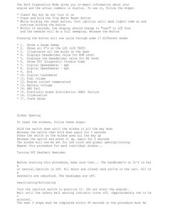 The Self Diagnostics Mode gives you in-depth information about your
engine and the actual numbers in digital. To use it, foll