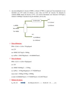 1. una mezcalliquida de venceno (C6H6) y tolueno (C7H8) se separa por fraccionamiento en un 
destilado con 15% moles de tol
