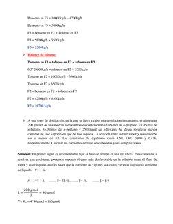 Benceno en F3 = 10000kg/h – 4200kg/h 
Benceno en F3 = 5800kg/h 
F3 = benceno en F3 + Tolueno en F3 
F3 = 5800kg/h + 3500kg/h