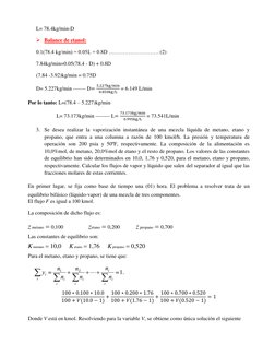 L= 78.4kg/min-D 
 Balance de etanol: 
0.1(78.4 kg/min) = 0.05L + 0.8D ………………………. (2) 
7.84kg/min=0.05(78.4 - D) + 0.8D 
(7.8