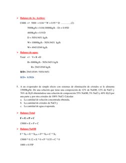  Balance de Ac. Acético:  
 
C6H6  =>  5000  = 0.04 * W + 0.95 * D  …………(2) 
5000kg/h = 0.04(10000kg/h – D) + 0.95D 
4600k