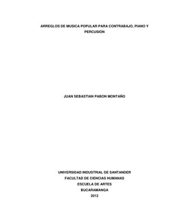 ARREGLOS DE MUSICA POPULAR PARA CONTRABAJO, PIANO Y 
PERCUSIÓN 
 
 
 
 
 
 
 
 
 
 
JUAN SEBASTIAN PABON MONTAÑO