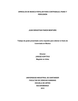 ARREGLOS DE MUSICA POPULAR PARA CONTRABAJO, PIANO Y 
PERCUSIÓN 
 
 
 
 
 
JUAN SEBASTIAN PABON MONTAÑO 
 
 
 
Trabajo de