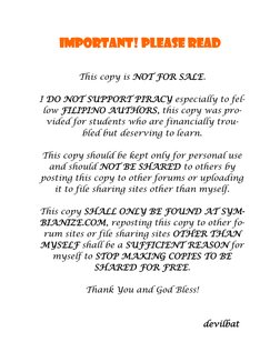 This copy is NOT FOR SALE. 
 
I DO NOT SUPPORT PIRACY especially to fel-
low FILIPINO AUTHORS, this copy was pro-
vided for s