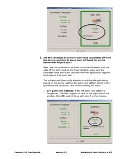 Pearson VUE Confidential 
Version 2.3 
 Managing Exam Delivery  9-7 
 
2. Ask the candidate to remove their hand completel