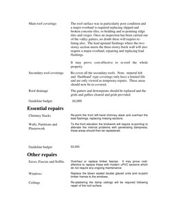 Main roof coverings 
The roof surface was in particularly poor condition and 
a major overhaul is required replacing slipped