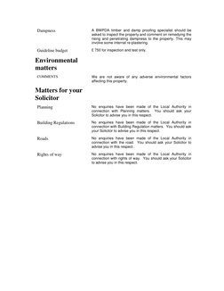 Dampness 
A BWPDA timber and damp proofing specialist should be 
asked to inspect the property and comment on remedying the