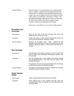 Serious Defects 
The roof surface was in particularly poor condition and a 
major overhaul is required replacing slipped and