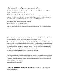 , the basic steps for creating an embroidery are as follows:  
 Get or create a digitized embroidery design file preferably i