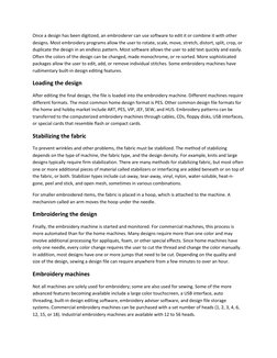 Once a design has been digitized, an embroiderer can use software to edit it or combine it with other 
designs. Most embroide