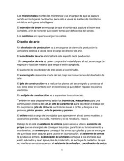 6
Los microfonistas montan los micrófonos y se encargan de que se capture
sonido en los lugares necesarios, para esto a veces