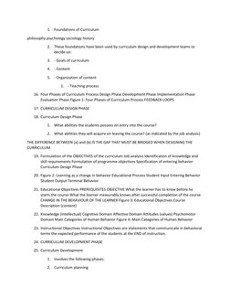 1. Foundations of Curriculum 
philosophy psychology sociology history 
2. These foundations have been used by curriculum desi