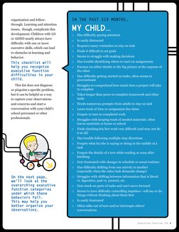 Executive Function 101 4
organization and follow- 
through. Learning and attention 
issues,  though, complicate this 
devel