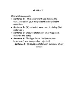 ABSTRACT 
 
One whole paragraph: 
• Sentence 1:  This experiment was designed to 
test…(tell about your independent and depen