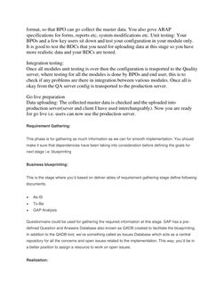 format, so that BPO can go collect the master data. You also gove ABAP 
specifications for forms, reports etc, system modific