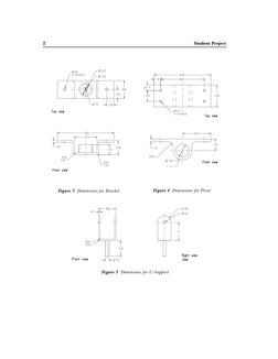 2
   Student Project
Figure 4  Dimensions for Pivot
Figure 3  Dimensions for Bracket
Figure 5  Dimensions for U-Support
