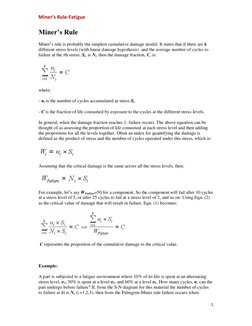 Miner’s Rule-Fatigue 
1 
 
Miner’s Rule 
Miner’s rule is probably the simplest cumulative damage model. It states that if the