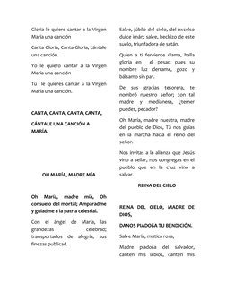 Gloria le quiere cantar a la Virgen 
María una canción 
Canta Gloria, Canta Gloria, cántale 
una canción. 
Yo le quiero canta