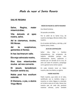 Modo de rezar el Santo Rosario
 
SALVE REGINA 
 
Salve, 
Regina, 
mater 
misericórdiae; 
Vita 
dulcedo 
et 
spes 
nostra, sal