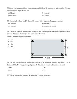33. Carlos está juntando dinheiro para comprar uma bicicleta. Ele já tinha 156 reais e ganhou 32 reais 
de sua madrinha. Agor