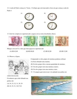 12. A aula de Paulo começa às 7 horas.  O relógio que está marcando a hora em que começa a aula de 
Paulo é