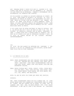 QUE  PENSABA HACER Y OZAIN DIJO QUE SI. ALAYEBI A SU  VEZ, 
VIENDO COMO ERA EL ESCLAVO CON LOS HERMANOS Y LA  INFLUEN- 
CIA Q