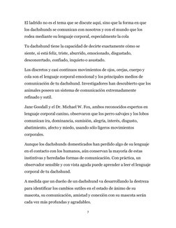 7 
 
El ladrido no es el tema que se discute aquí, sino que la forma en que 
los dachshunds se comunican con nosotros y con e