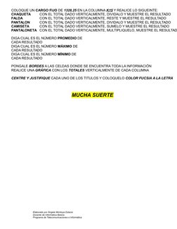 COLOQUE UN CARGO FIJO DE 1328,25 EN LA COLUMNA K15 Y REALICE LO SIGUEINTE:
CHAQUETA
CON EL TOTAL DADO VERTICALMENTE, DIVIDALO