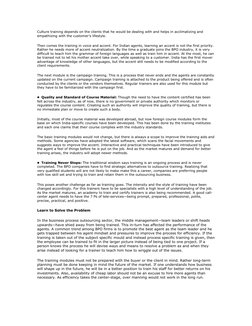 Culture training depends on the clients that he would be dealing with and helps in acclimatizing and 
empathizing with the cu