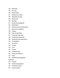 124. Red inerte 
125. Der seca 
126. Reencendido 
127. Resistencia al fuego 
128. Retardante al fuego 
129. Salvamento 
130.
