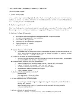 CUESTIONARIO PARA LA MATERIA DE  SEMINARIO DE CREATIVIDAD 
UNIDAD IV LA INNOVACIÓN 
1.- ¿QUE ES INNOVACION? 
La Innovación