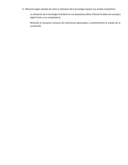 6.- Menciona algún ejemplo de cómo la utilización de la tecnología supone una ventaja competitiva: 
La utilización de la tecn